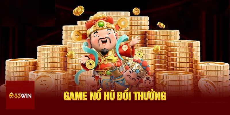 Nổ Hũ Thần Tài - Trò chơi slot mang màu sắc tài lộc Á Đông